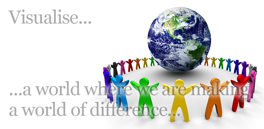 Visualise....a world where we are making a world of difference
